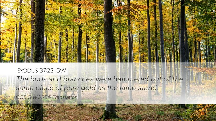 Exodus 37:22 GW Desktop Wallpaper - The buds and branches were hammered out of the - Desktop Bible Verse Wallpaper