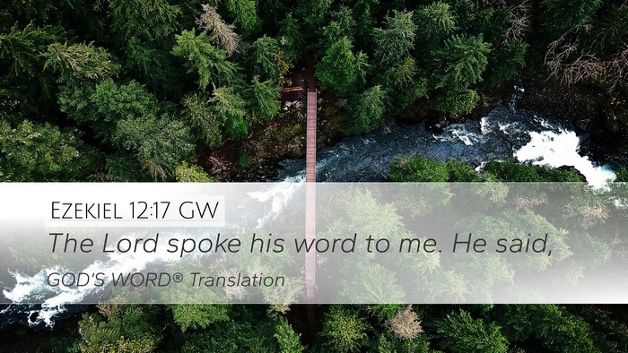 Ezekiel 12:17 GW Desktop Wallpaper - The Lord spoke his word to me. He - Desktop Bible Verse Wallpaper