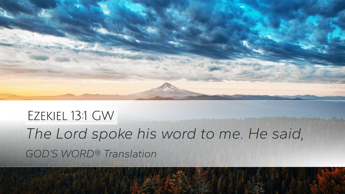 Ezekiel 13:1 GW Desktop Wallpaper - The Lord spoke his word to me. He - Desktop Bible Verse Wallpaper