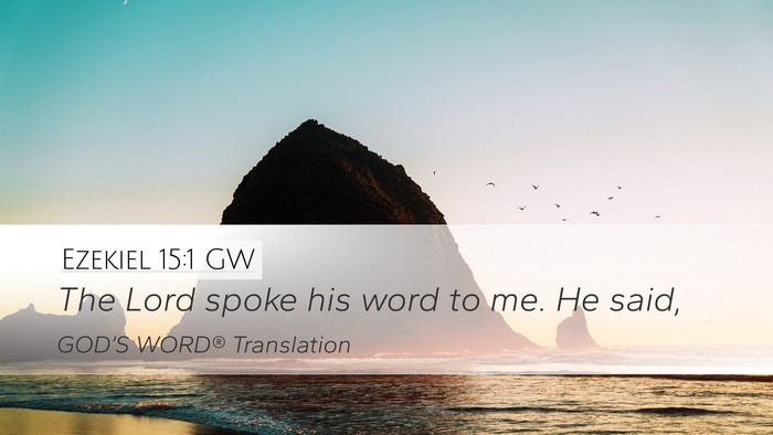 Ezekiel 15:1 GW Desktop Wallpaper - The Lord spoke his word to me. He - Desktop Bible Verse Wallpaper