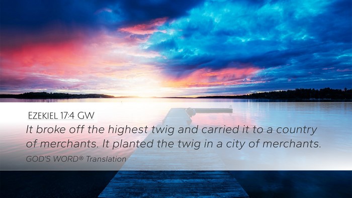Ezekiel 17:4 GW Desktop Wallpaper - It broke off the highest twig and carried it to a - Desktop Bible Verse Wallpaper