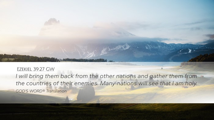 Ezekiel 39:27 GW Desktop Wallpaper - I will bring them back from the other nations and - Desktop Bible Verse Wallpaper