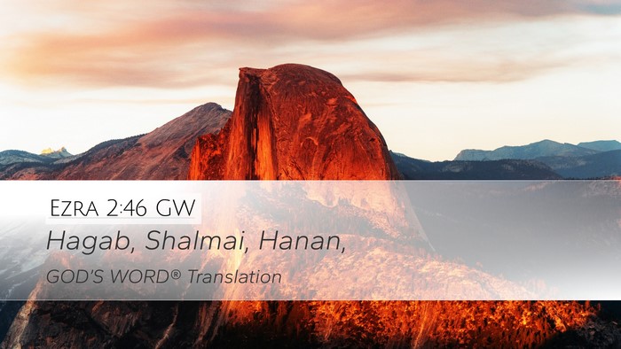 Ezra 2:46 GW Desktop Wallpaper - Hagab, Shalmai, - Desktop Bible Verse Wallpaper