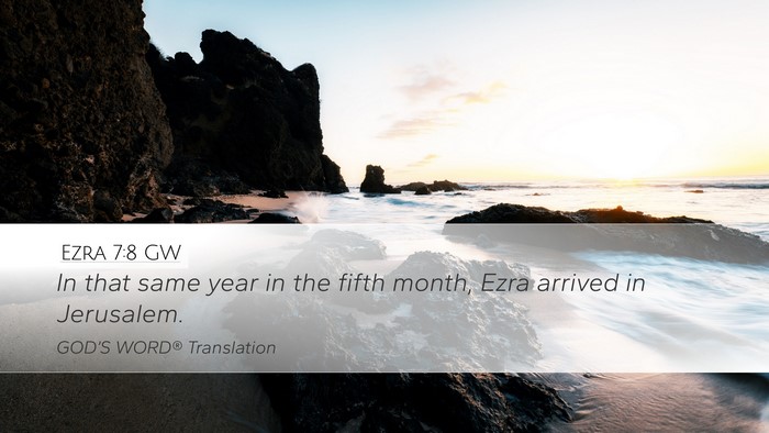Ezra 7:8 GW Desktop Wallpaper - In that same year in the fifth month, Ezra - Desktop Bible Verse Wallpaper