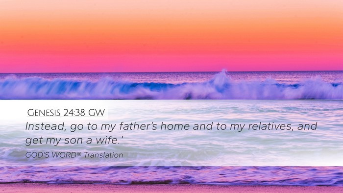 Genesis 24:38 GW Desktop Wallpaper - Instead, go to my father’s home and to my - Desktop Bible Verse Wallpaper