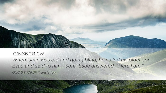 Genesis 27:1 GW Desktop Wallpaper - When Isaac was old and going blind, he called his - Desktop Bible Verse Wallpaper