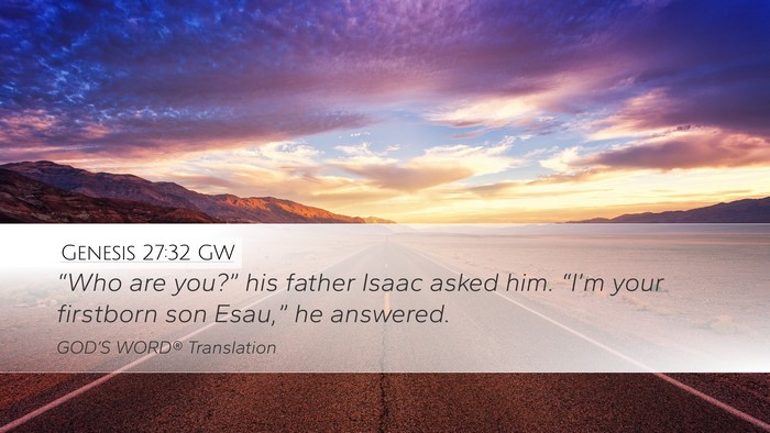 Genesis 27:32 GW Desktop Wallpaper - “Who are you?” his father Isaac asked him. - Desktop Bible Verse Wallpaper