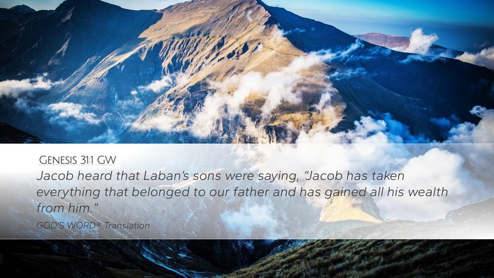 Genesis 31:1 GW Desktop Wallpaper - Jacob heard that Laban’s sons were saying, - Desktop Bible Verse Wallpaper