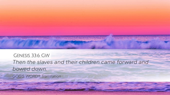 Genesis 33:6 GW Desktop Wallpaper - Then the slaves and their children came forward - Desktop Bible Verse Wallpaper