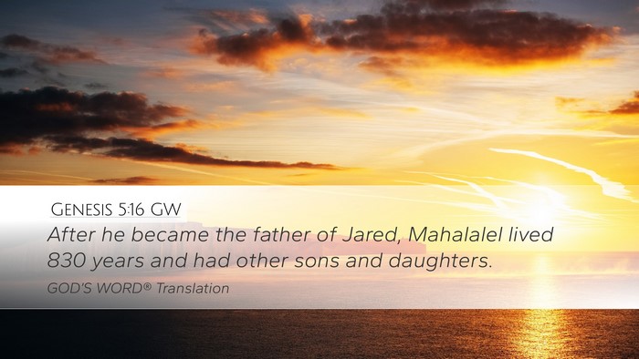 Genesis 5:16 GW Desktop Wallpaper - After he became the father of Jared, Mahalalel - Desktop Bible Verse Wallpaper