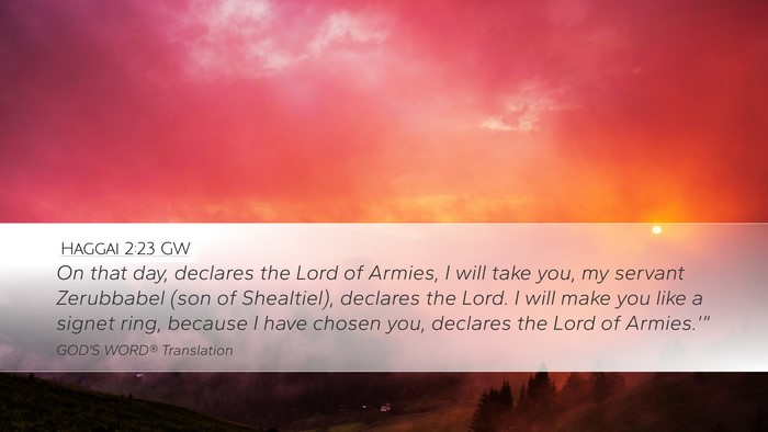 Haggai 2:23 GW Desktop Wallpaper - On that day, declares the Lord of Armies, I will - Desktop Bible Verse Wallpaper