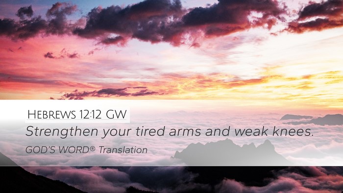 Hebrews 12:12 GW Bible Verse Image
