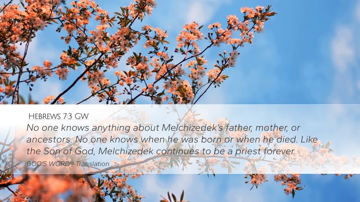 Hebrews 7:3 GW Desktop Wallpaper - No one knows anything about Melchizedek’s - Desktop Bible Verse Wallpaper