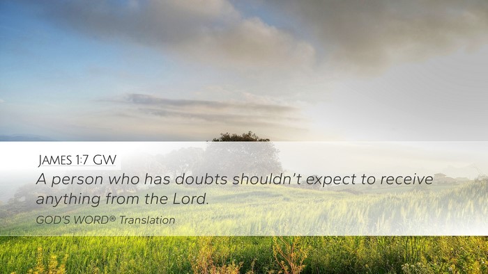 James 1:7 GW Desktop Wallpaper - A person who has doubts shouldn’t expect to - Desktop Bible Verse Wallpaper