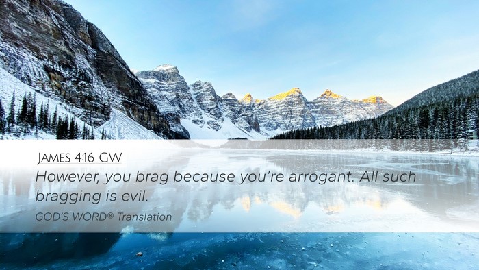 James 4:16 GW Desktop Wallpaper - However, you brag because you’re arrogant. All - Desktop Bible Verse Wallpaper