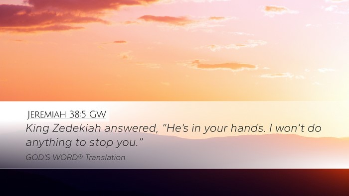 Jeremiah 38:5 GW Bible Verse Image