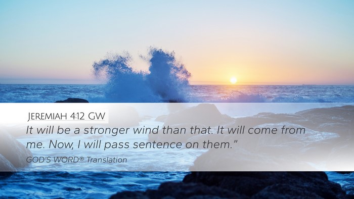 Jeremiah 4:12 GW Desktop Wallpaper - It will be a stronger wind than that. It will - Desktop Bible Verse Wallpaper