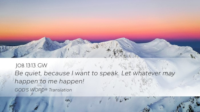 Job 13:13 GW Bible Verse Image