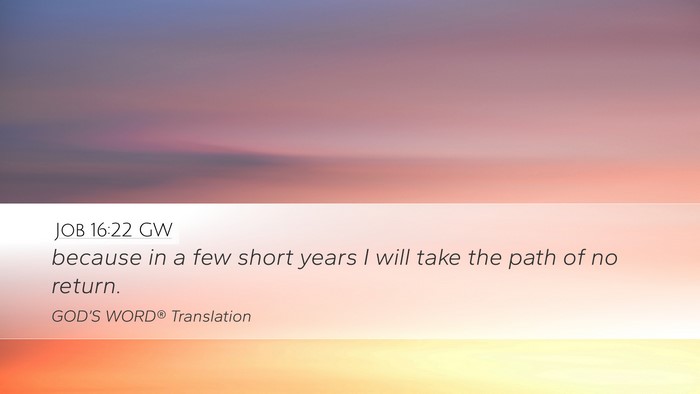 Job 16:22 GW Bible Verse Image