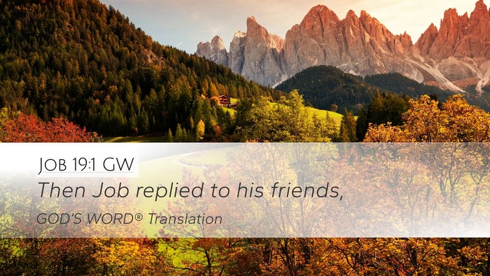 Job 19:1 GW Desktop Wallpaper - Then Job replied to his - Desktop Bible Verse Wallpaper