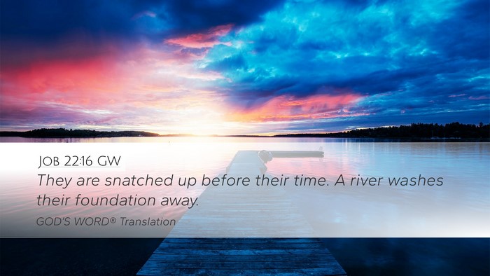 Job 22:16 GW Bible Verse Image