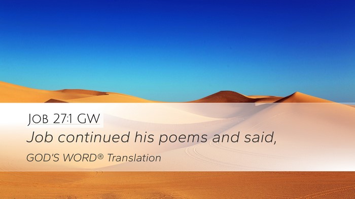 Job 27:1 GW Desktop Wallpaper - Job continued his poems and - Desktop Bible Verse Wallpaper