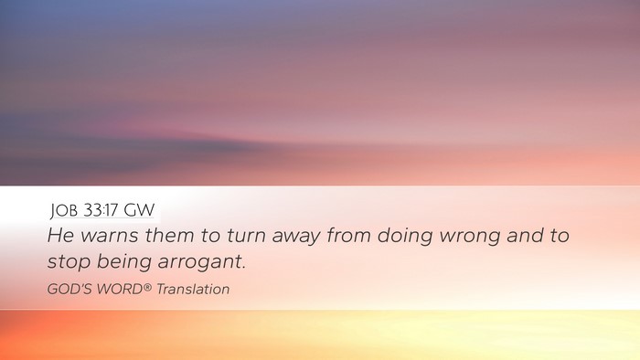Job 33:17 GW Desktop Wallpaper - He warns them to turn away from doing wrong and - Desktop Bible Verse Wallpaper