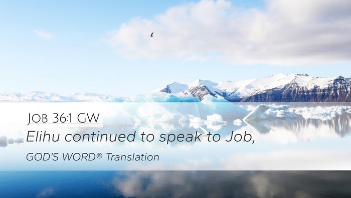 Job 36:1 GW Desktop Wallpaper - Elihu continued to speak to - Desktop Bible Verse Wallpaper