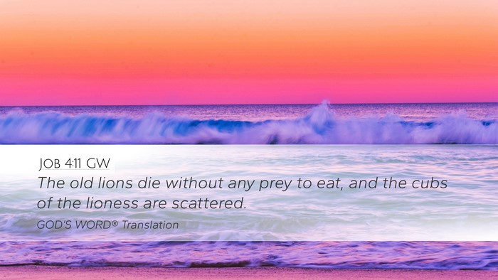Job 4:11 GW Desktop Wallpaper - The old lions die without any prey to eat, and - Desktop Bible Verse Wallpaper