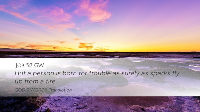 Job 5:7 GW Desktop Wallpaper - But a person is born for trouble as surely as - Desktop Bible Verse Wallpaper