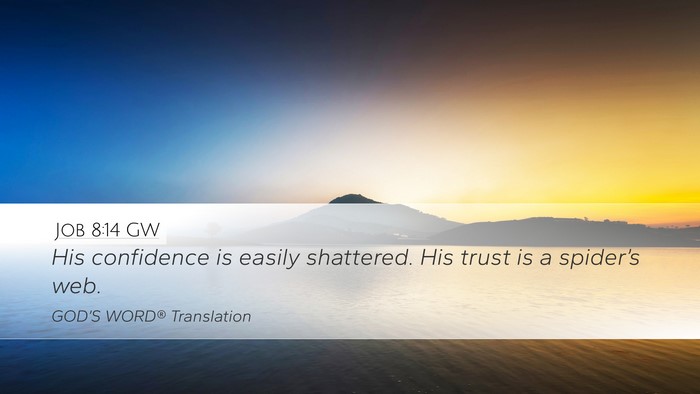 Job 8:14 GW Bible Verse Image