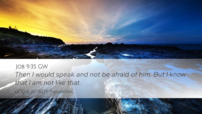 Job 9:35 GW Desktop Wallpaper - Then I would speak and not be afraid of him. But - Desktop Bible Verse Wallpaper