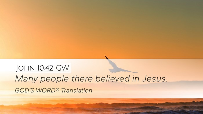 John 10:42 GW Desktop Wallpaper - Many people there believed in - Desktop Bible Verse Wallpaper