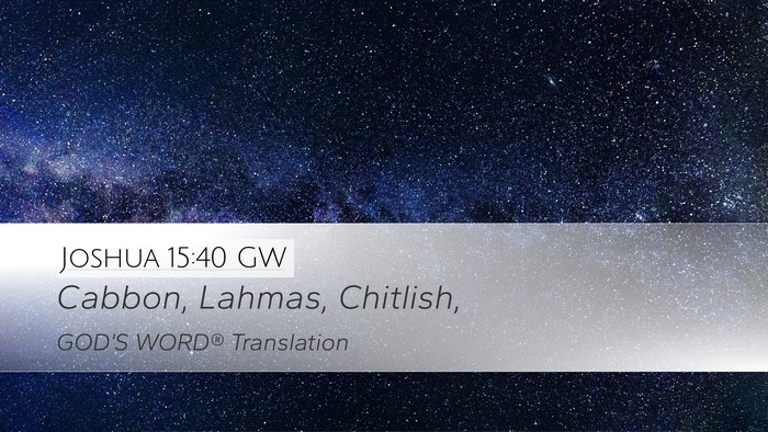 Joshua 15:40 GW Desktop Wallpaper - Cabbon, Lahmas, - Desktop Bible Verse Wallpaper