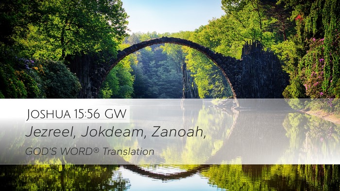 Joshua 15:56 GW Desktop Wallpaper - Jezreel, Jokdeam, - Desktop Bible Verse Wallpaper