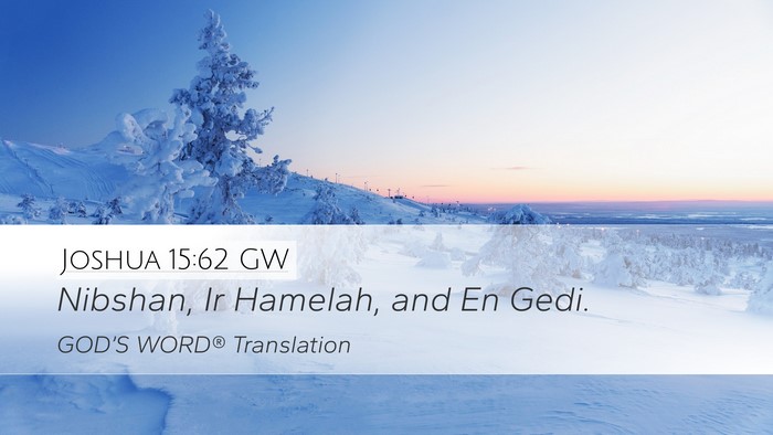 Joshua 15:62 GW Desktop Wallpaper - Nibshan, Ir Hamelah, and En - Desktop Bible Verse Wallpaper