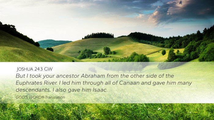 Joshua 24:3 GW Desktop Wallpaper - But I took your ancestor Abraham from the other - Desktop Bible Verse Wallpaper