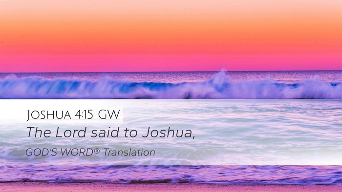 Joshua 4:15 GW Desktop Wallpaper - The Lord said to - Desktop Bible Verse Wallpaper