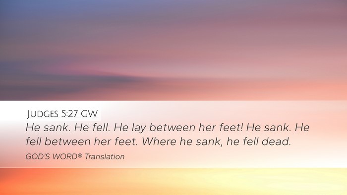 Judges 5:27 GW Desktop Wallpaper - He sank. He fell. He lay between her feet! He - Desktop Bible Verse Wallpaper