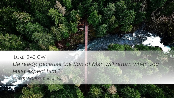 Luke 12:40 GW Bible Verse Image