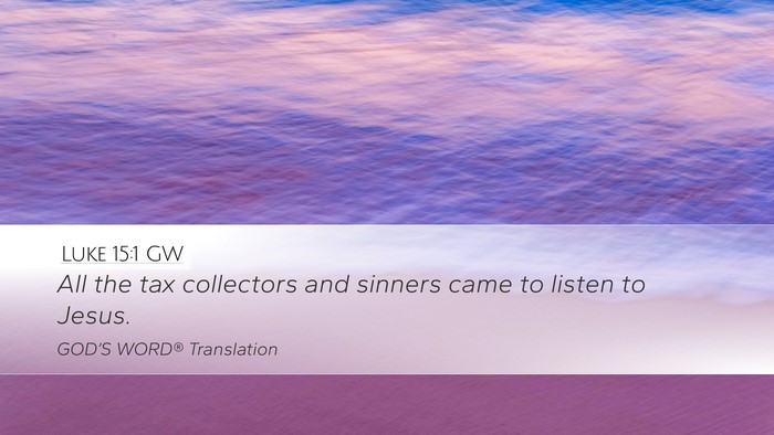Luke 15:1 GW Bible Verse Image