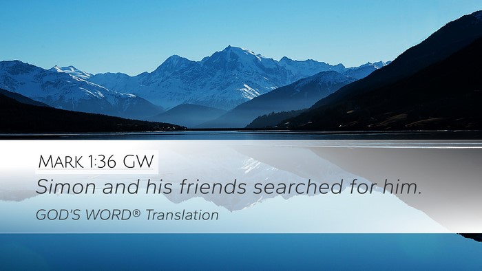 Mark 1:36 GW Desktop Wallpaper - Simon and his friends searched for - Desktop Bible Verse Wallpaper