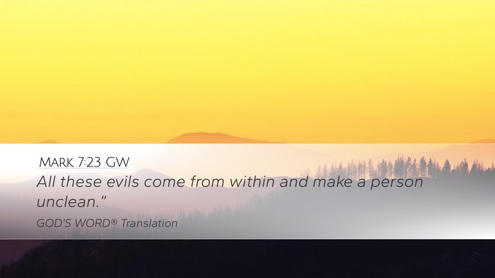 Mark 7:23 GW Desktop Wallpaper - All these evils come from within and make a - Desktop Bible Verse Wallpaper