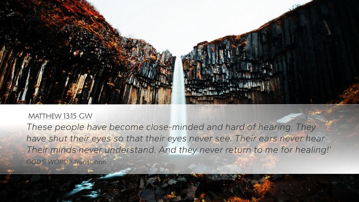 Matthew 13:15 GW Desktop Wallpaper - These people have become close-minded and hard of - Desktop Bible Verse Wallpaper