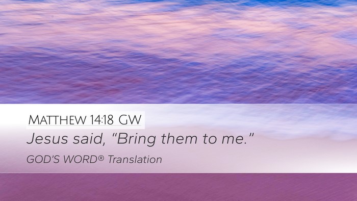 Matthew 14:18 GW Desktop Wallpaper - Jesus said, “Bring them to - Desktop Bible Verse Wallpaper