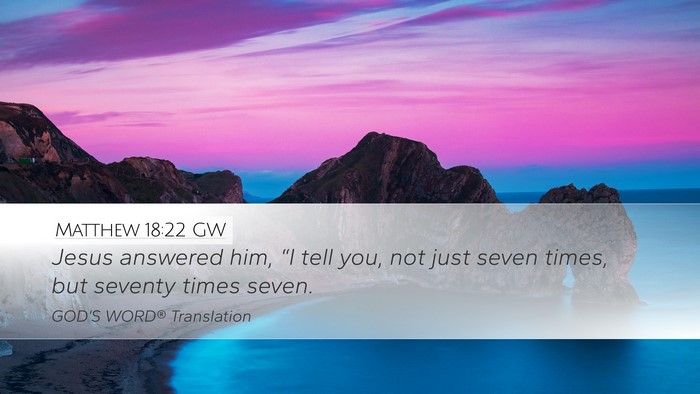 Matthew 18:22 GW Desktop Wallpaper - Jesus answered him, “I tell you, not just seven - Desktop Bible Verse Wallpaper