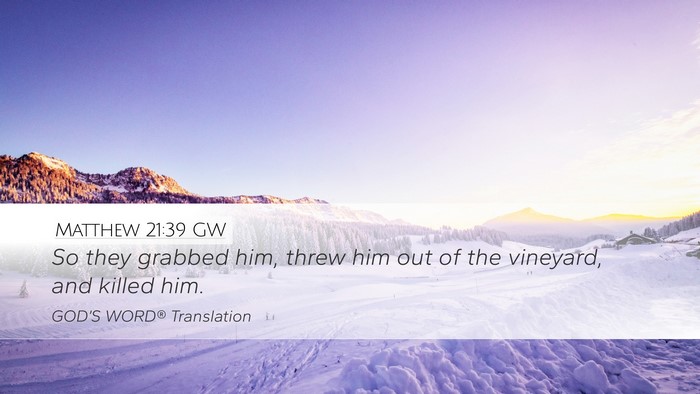 Matthew 21:39 GW Desktop Wallpaper - So they grabbed him, threw him out of the - Desktop Bible Verse Wallpaper