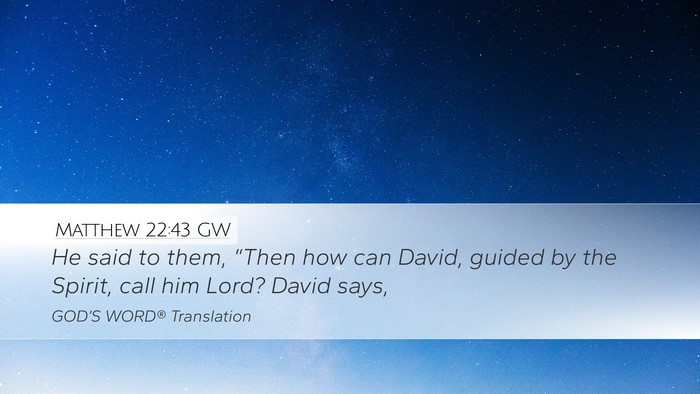 Matthew 22:43 GW Desktop Wallpaper - He said to them, “Then how can David, guided by - Desktop Bible Verse Wallpaper