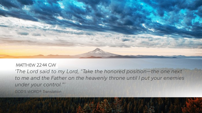 Matthew 22:44 GW Desktop Wallpaper - ‘The Lord said to my Lord, “Take the honored - Desktop Bible Verse Wallpaper