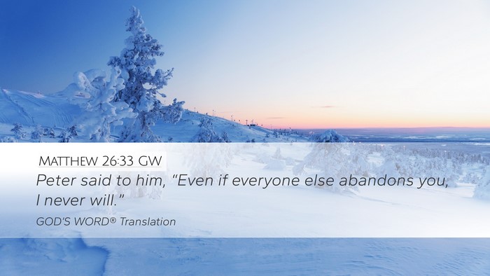 Matthew 26:33 GW Desktop Wallpaper - Peter said to him, “Even if everyone else - Desktop Bible Verse Wallpaper